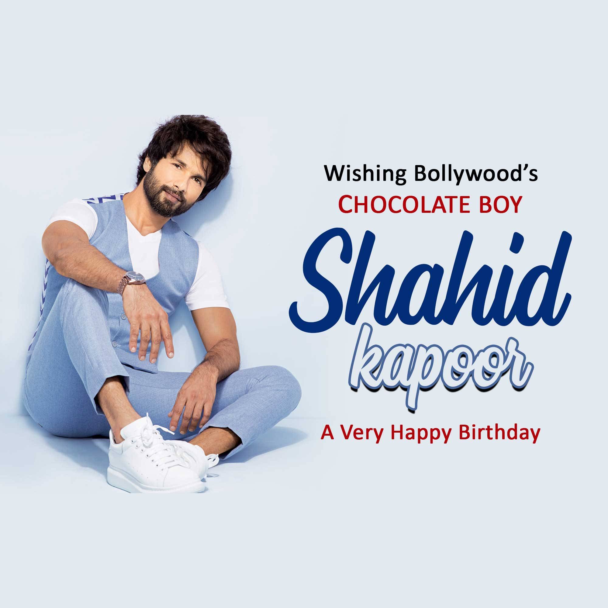 Shahid Kapoor - Birthday