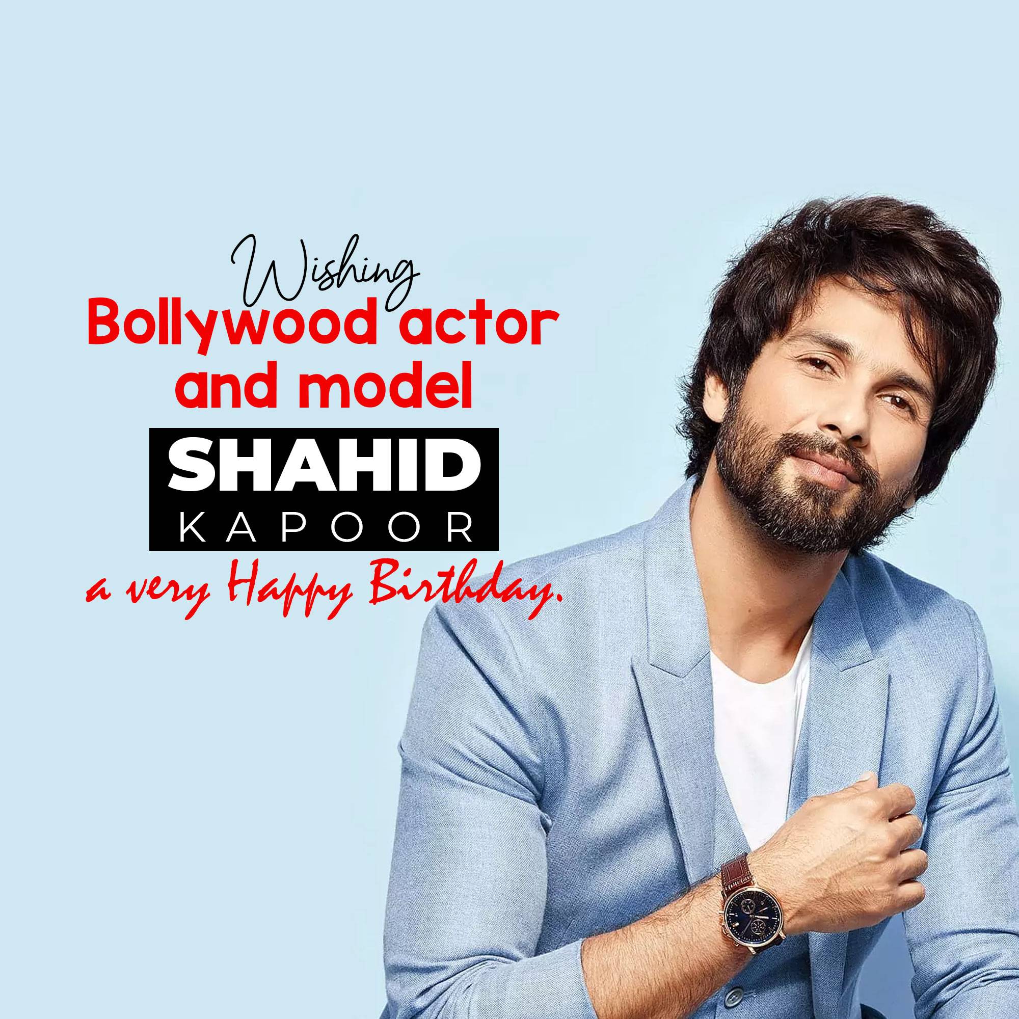 Shahid Kapoor - Birthday