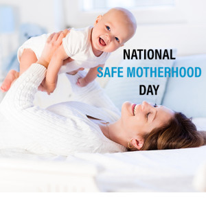 National Safe Motherhood Day