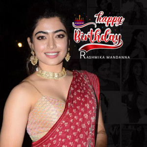 Rashmika Mandanna Birthday
