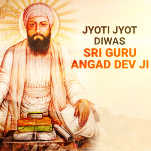 Guru Angad Dev Ji Jyoti Jyot Diwas