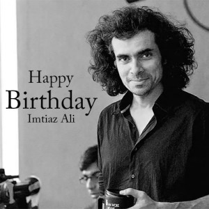 Imtiaz Ali Birthday