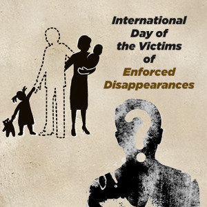International Day of the Victims of Enforced Disappearances