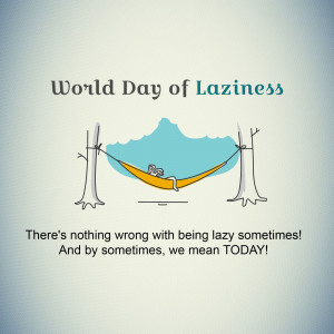World Day of Laziness