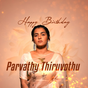 Parvathy Thiruvothu Birthday