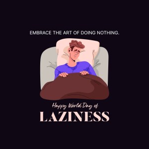 World Day of Laziness